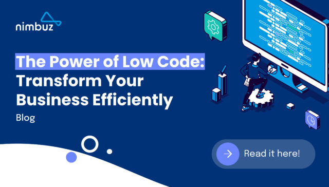 The Power of Low Code: Transform Your Business Efficiently
